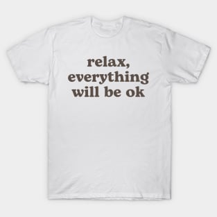 Relax everything will be OK T-Shirt